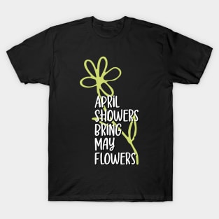 April showers bring may flowers T-Shirt